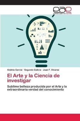 El Arte y la Ciencia de investigar - Andres Garcia,Segundo Galicia,Juan F Alvarez - cover