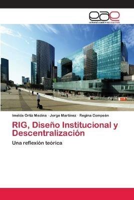 RIG, Diseno Institucional y Descentralizacion - Imelda Ortiz Medina,Jorge Martinez,Regina Compean - cover