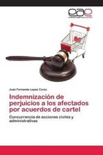 Indemnizacion de perjuicios a los afectados por acuerdos de cartel