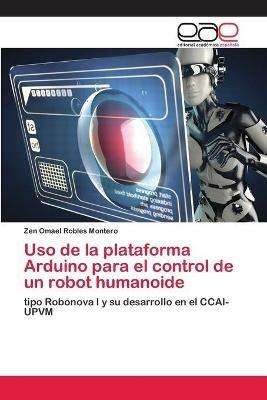 Uso de la plataforma Arduino para el control de un robot humanoide - Zen Omael Robles Montero - cover
