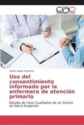 Uso del consentimiento informado por la enfermera de atencion primaria - Ruben Yague Pasamon - cover