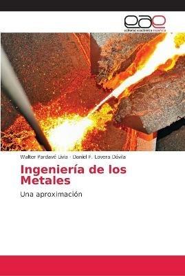 Ingenieria de los Metales - Walter Pardave Livia,Daniel F Lovera Davila - cover