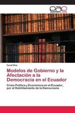 Modelos de Gobierno y la Afectacion a la Democracia en el Ecuador