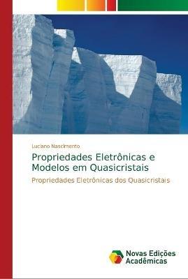 Propriedades Eletronicas e Modelos em Quasicristais - Luciano Nascimento - cover