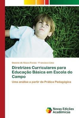 Diretrizes Curriculares para Educacao Basica em Escola do Campo - Daniele de Souza Farias,Francisca Lima - cover