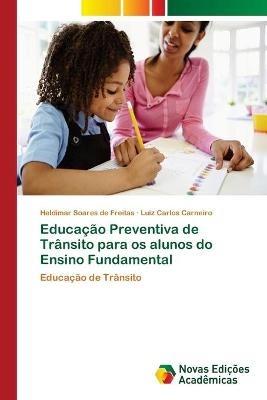Educacao Preventiva de Transito para os alunos do Ensino Fundamental - Heldimar Soares de Freitas,Luiz Carlos Carneiro - cover