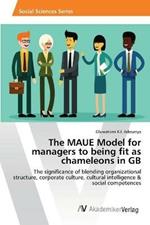 The MAUE Model for managers to being fit as chameleons in GB