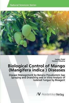 Biological Control of Mango (Mangifera indica ) Diseases - Sanket Patel,Hemant Sharma - cover