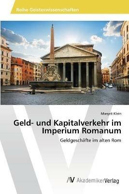 Geld- und Kapitalverkehr im Imperium Romanum - Margrit Klein - cover