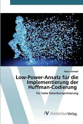 Low-Power-Ansatz fur die Implementierung der Huffman-Codierung - Maan Hameed - cover