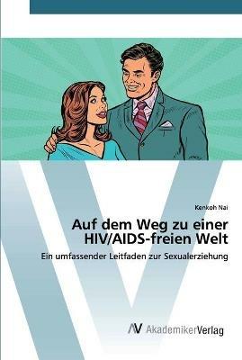 Auf dem Weg zu einer HIV/AIDS-freien Welt - Kenkoh Nai - cover