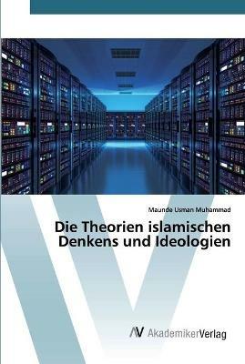 Die Theorien islamischen Denkens und Ideologien - Maunde Usman Muhammad - cover