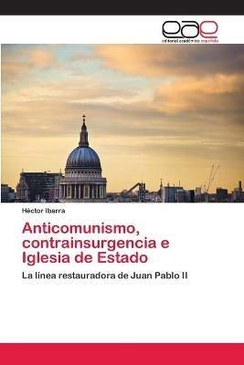 Anticomunismo, contrainsurgencia e Iglesia de Estado - Hector Ibarra - cover