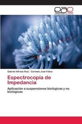 Espectrocopia de Impedancia - Gabriel Alfredo Ruiz,Carmelo Jose Felice - cover