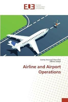 Airline and Airport Operations - Emmy Arsonval Maniriho,Edissa Uwayo - cover