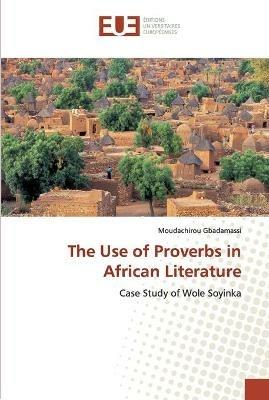 The Use of Proverbs in African Literature - Moudachirou Gbadamassi - cover