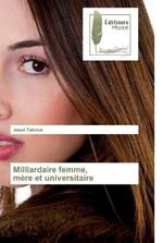 Milliardaire femme, mere et universitaire