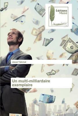 Un multi-milliardaire exemplaire - Josue Takotue - cover
