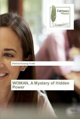 WOMAN, A Mystery of Hidden Power - Patricia Kuwong Tembi - cover