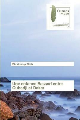 Une enfance Bassari entre Oubadji et Dakar - Michel Indega Bindia - cover