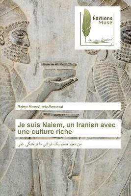 Je suis Naiem, un Iranien avec une culture riche - Naiem Ahmadinejadfarsangi - cover