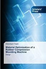 Material Optimization of a Rubber Compression Moulding Machine