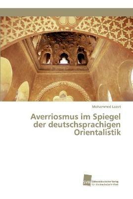 Averriosmus im Spiegel der deutschsprachigen Orientalistik - Mohammed Laasri - cover