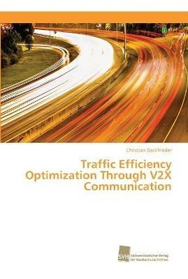 Traffic Efficiency Optimization Through V2X Communication - Christian Backfrieder - cover