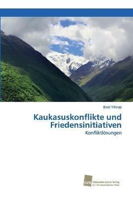 Kaukasuskonflikte und Friedensinitiativen - Birol Yilmaz - cover