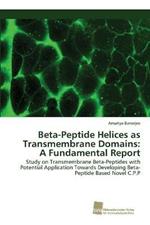 Beta-Peptide Helices as Transmembrane Domains: A Fundamental Report