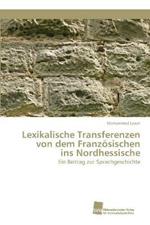 Lexikalische Transferenzen von dem Franzoesischen ins Nordhessische