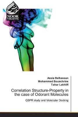 Correlation Structure-Property in the case of Odorant Molecules - Assia Belhassan,Mohammed Bouachrine,Tahar Lakhlifi - cover