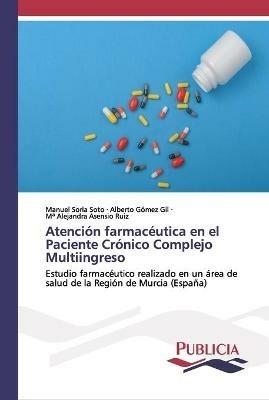 Atencion farmaceutica en el Paciente Cronico Complejo Multiingreso - Manuel Soria Soto,Alberto Gomez Gil,Ma Alejandra Asensio Ruiz - cover