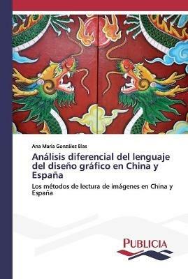 Analisis diferencial del lenguaje del diseno grafico en China y Espana - Ana Maria Gonzalez Blas - cover