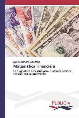 Matematica Financiera - Juan Carlos Garmendia Mora - cover