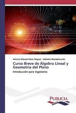 Curso Breve de Algebra Lineal y Geometria del Plano