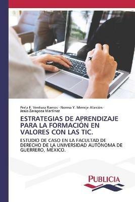 Estrategias de Aprendizaje Para La Formacion En Valores Con Las Tic. - Perla E Ventura Ramos,Norma Y Memije Alarcon,Jesus Zaragoza Martinez - cover