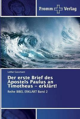 Der erste Brief des Apostels Paulus an Timotheus - erklart! - Lothar Gassmann - cover