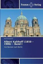 Albert Kalthoff (1850 -1906) - Band I