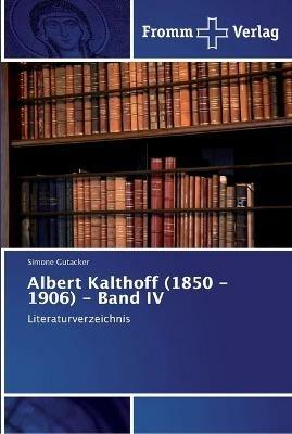 Albert Kalthoff (1850 -1906) - Band IV - Simone Gutacker - cover