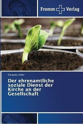 Der ehrenamtliche soziale Dienst der Kirche an der Gesellschaft - Margarita Heller - cover