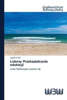 Liderzy Przeksztalcanie edukacji - Jagdish Kohli - cover