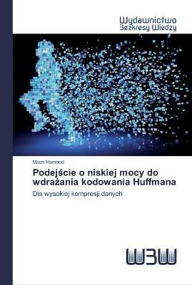 Podejscie o niskiej mocy do wdrazania kodowania Huffmana - Maan Hameed - cover