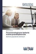 Fenomenologiczne badanie kobiet-przedsiebiorcow