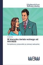 W kierunku swiata wolnego od HIV/AIDS