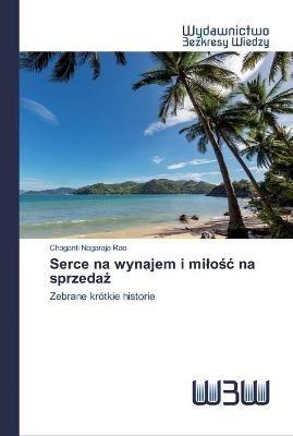 Serce na wynajem i milosc na sprzedaz - Chaganti Nagaraja Rao - cover