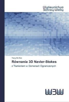 Rownania 3D Navier-Stokes - Yong-Ho Kim - cover