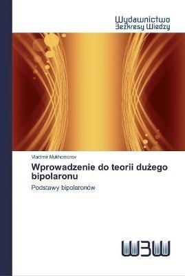 Wprowadzenie do teorii duzego bipolaronu - Vladimir Mukhomorov - cover