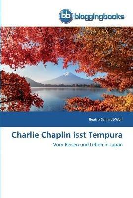 Charlie Chaplin isst Tempura - Beatrix Schmidt-Wolf - cover