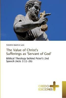 The Value of Christ's Sufferings as 'Servant of God' - Valentin Aparicio Lara - cover